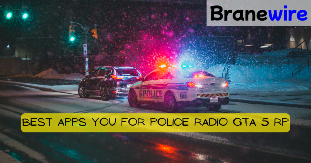 Best Apps You for Police Radio GTA 5 RP