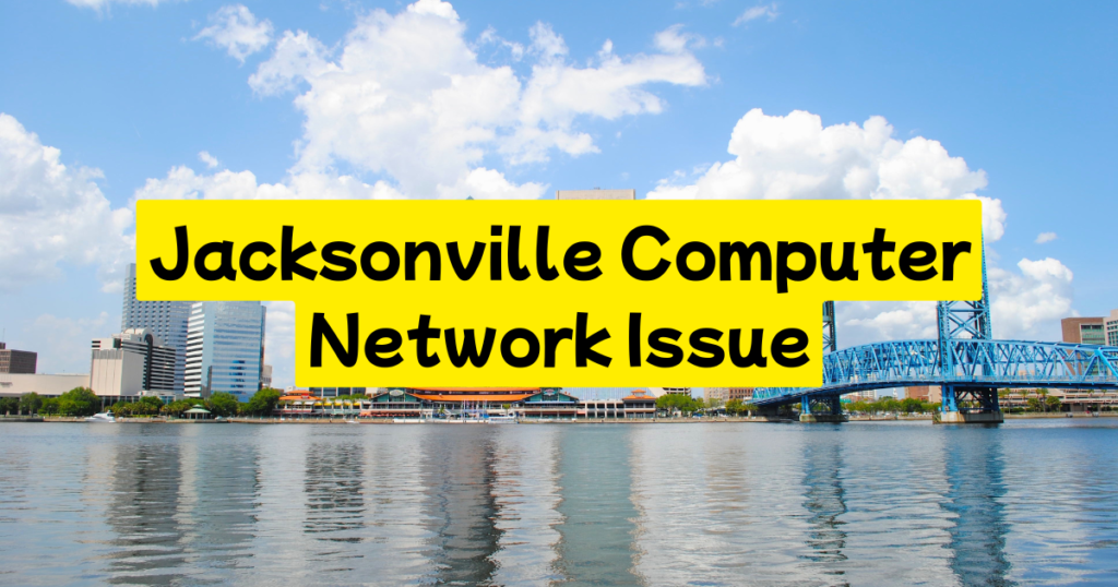 Jacksonville Computer Network Issue